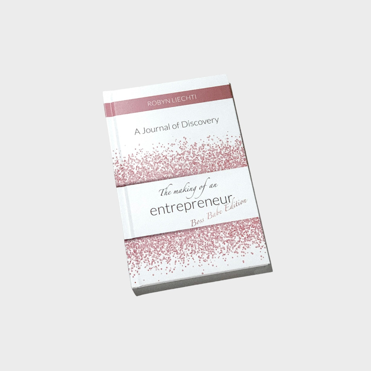 The Making of an Entrepreneur Journal (Boss Babe Edition)