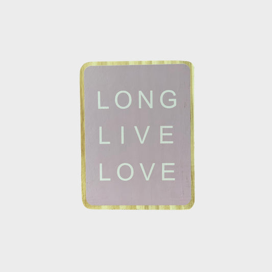 Long Live Love Standing Sign