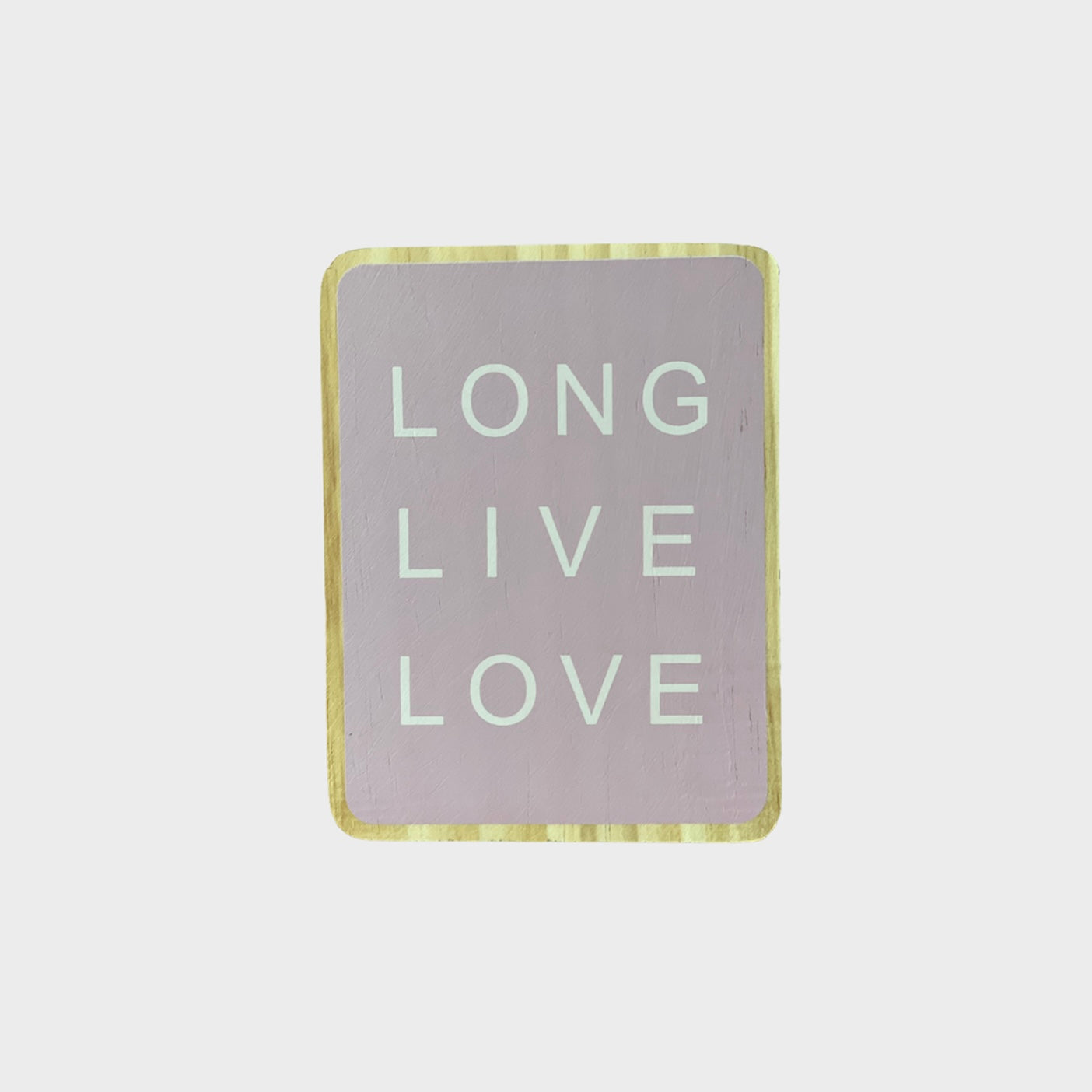 Long Live Love Standing Sign